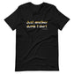 "Just another dumb t-shirt" - Adult Unisex T-Shirt - Brainchild Designs